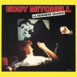 Eddy Mitchell : La Dernière Séance
